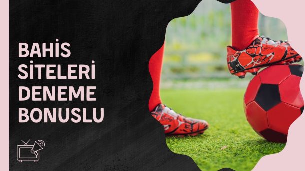 Bahis Siteleri Deneme Bonuslu