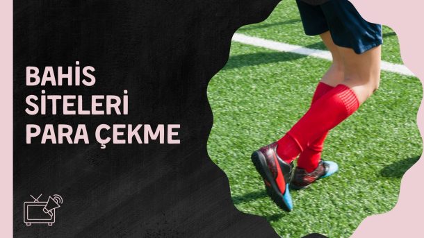 Bahis Siteleri Para Çekme