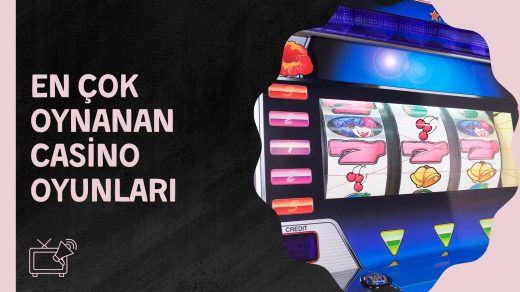 En Çok Oynanan Casino Oyunları