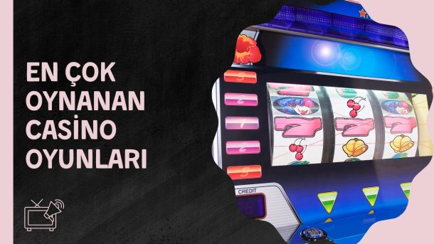 En Çok Oynanan Casino Oyunları